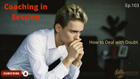 How to Deal with Doubt | Coaching in Session