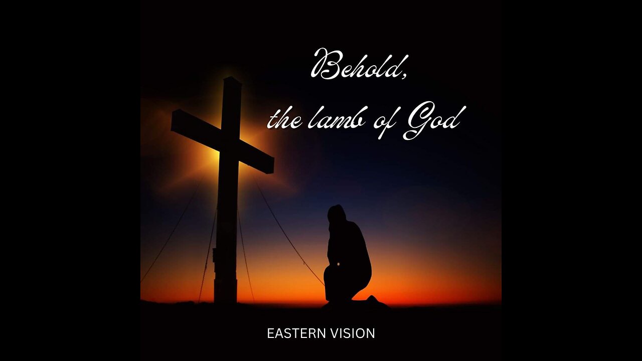 EASTERN VISION -Have We Betrayed Jesus