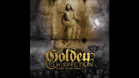 Golden Resurrection - Glory To My King [Full Album]