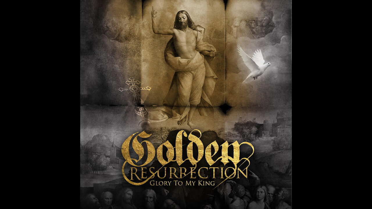 Golden Resurrection - Glory To My King [Full Album]