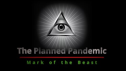 The Planned Pandemic - Part 6 - Mark of the Beast