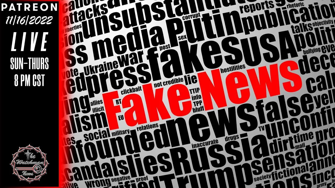 11/16/2022 The Watchman News - We Only Have Ourselves To Blame For Supporting Fake News - Headlines