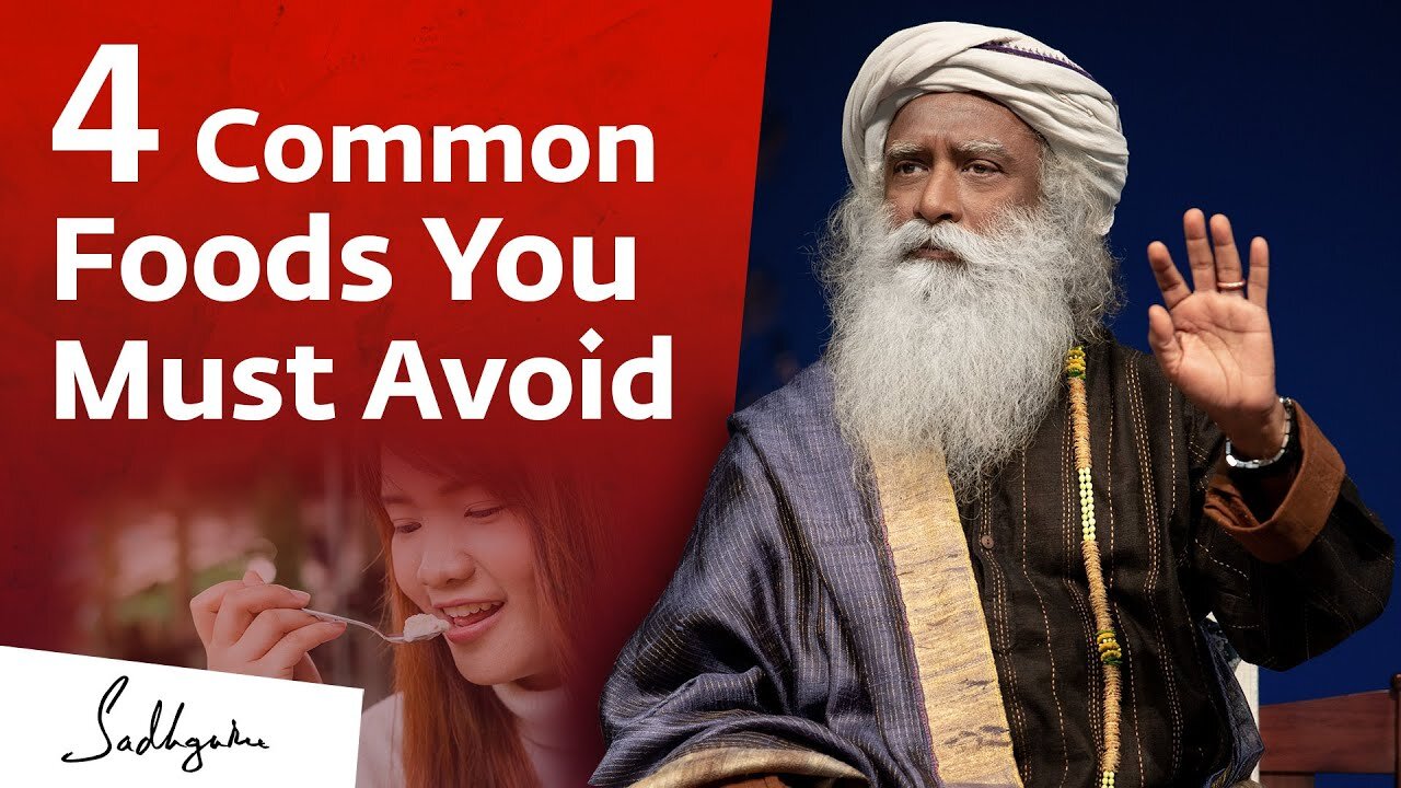 4 Common Foods You Must Avoid | Sadhguru