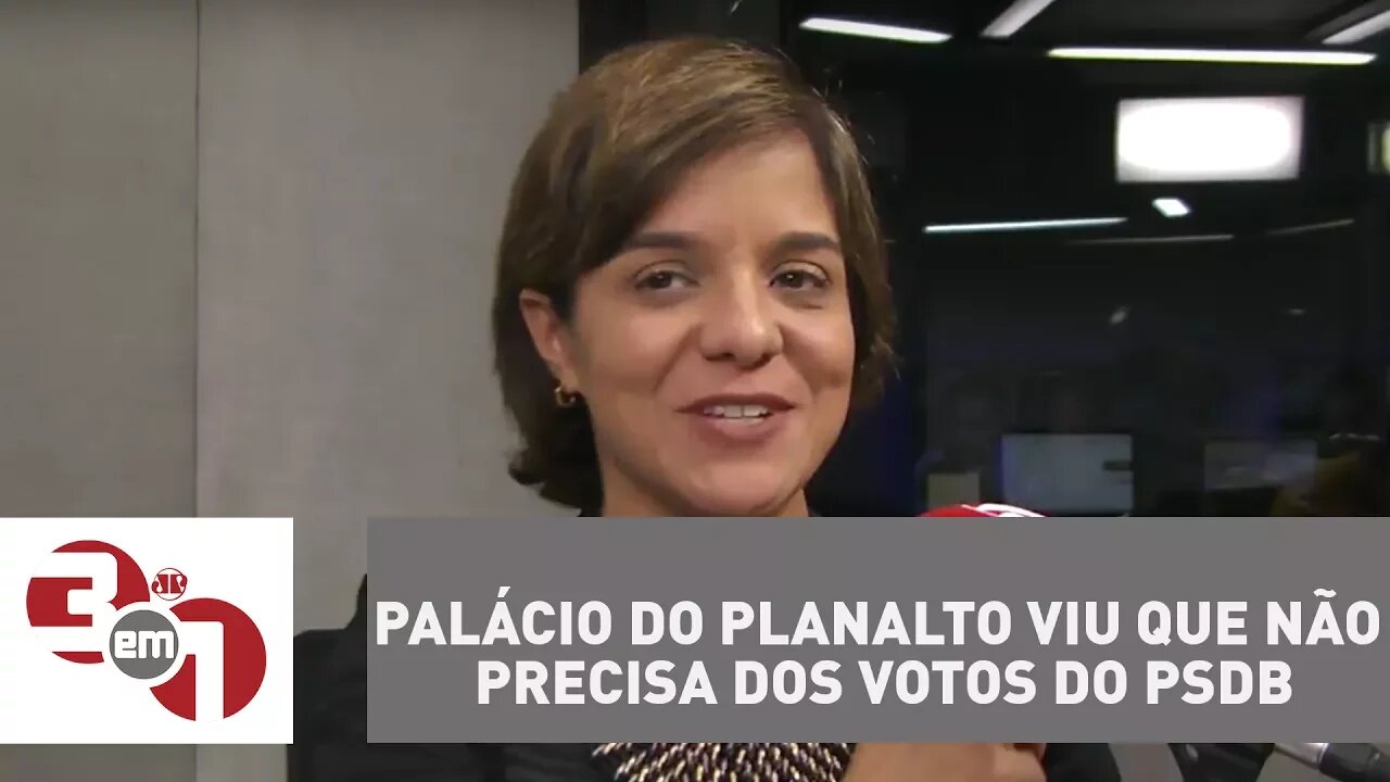 Vera: Palácio do Planalto viu que não precisa dos votos do PSDB