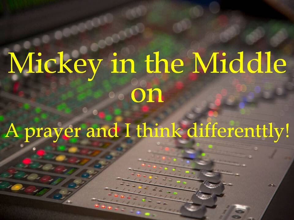 210201 Mickey in the MIddle...A prayer and I think differenttly!