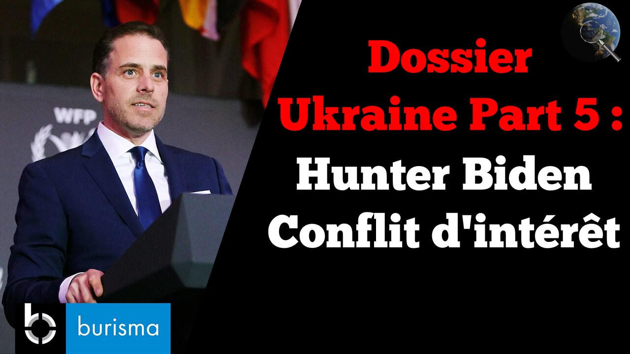 Dossier Ukraine Part 5 - Lien entre les Bidens et l'Ukraine