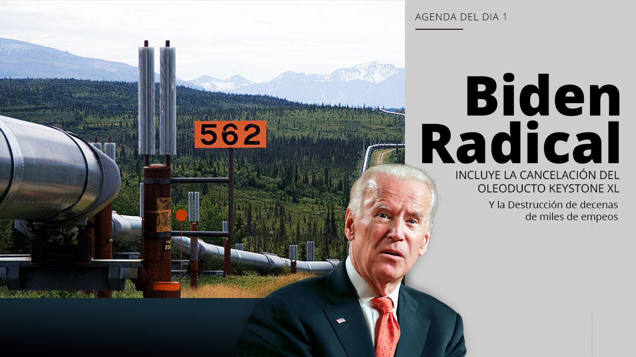 Biden Radical cancela el oleoducto Keystone XL y la destrucción de decenas de miles de empleos