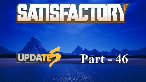 Longest Project So Far | Satisfactory | Part 46