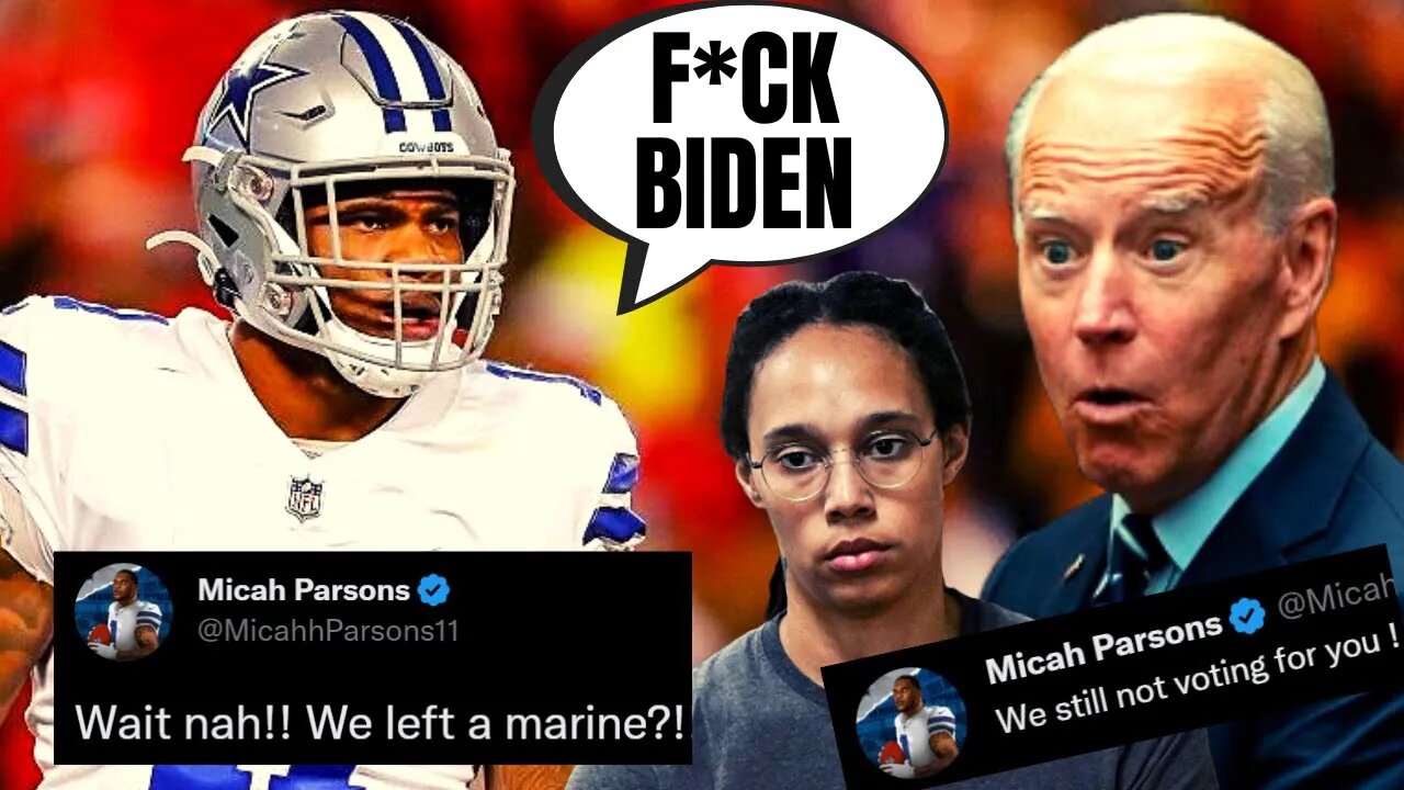 Cowboys' Micah Parsons SLAMS Joe Biden Over Brittney Griner Trade For LEAVING Marine Paul Whelan