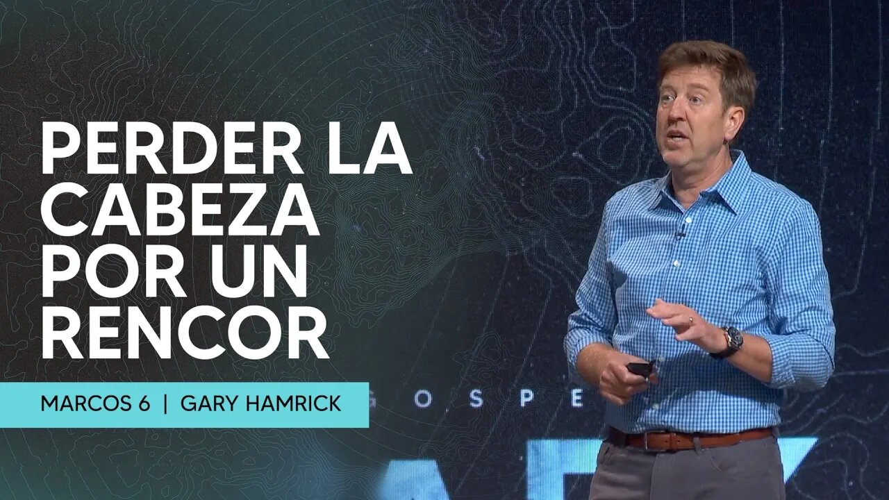 Perder La Cabeza por un Rencor | Marcos 6 | Gary Hamrick