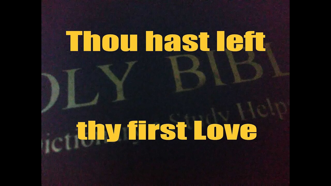 Revelation 2:4 Thou hast left thy first Love