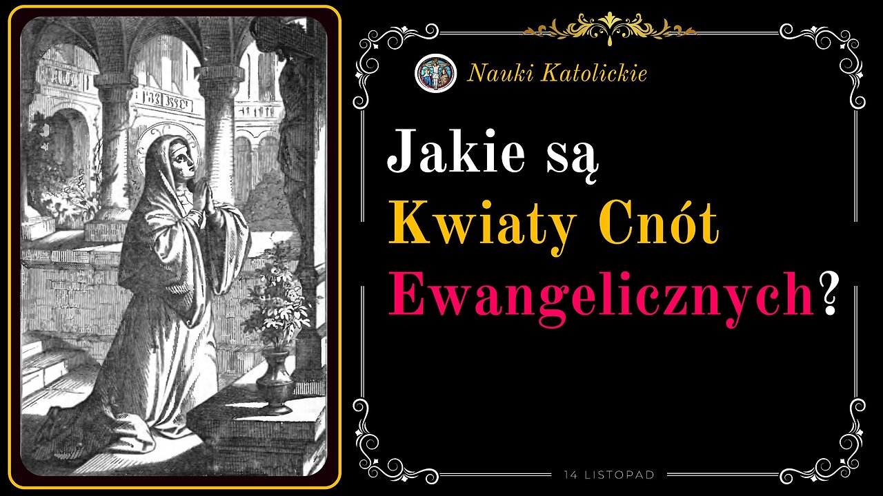 Jakie są Kwiaty Cnót Ewangelicznych? | 14 Listopad