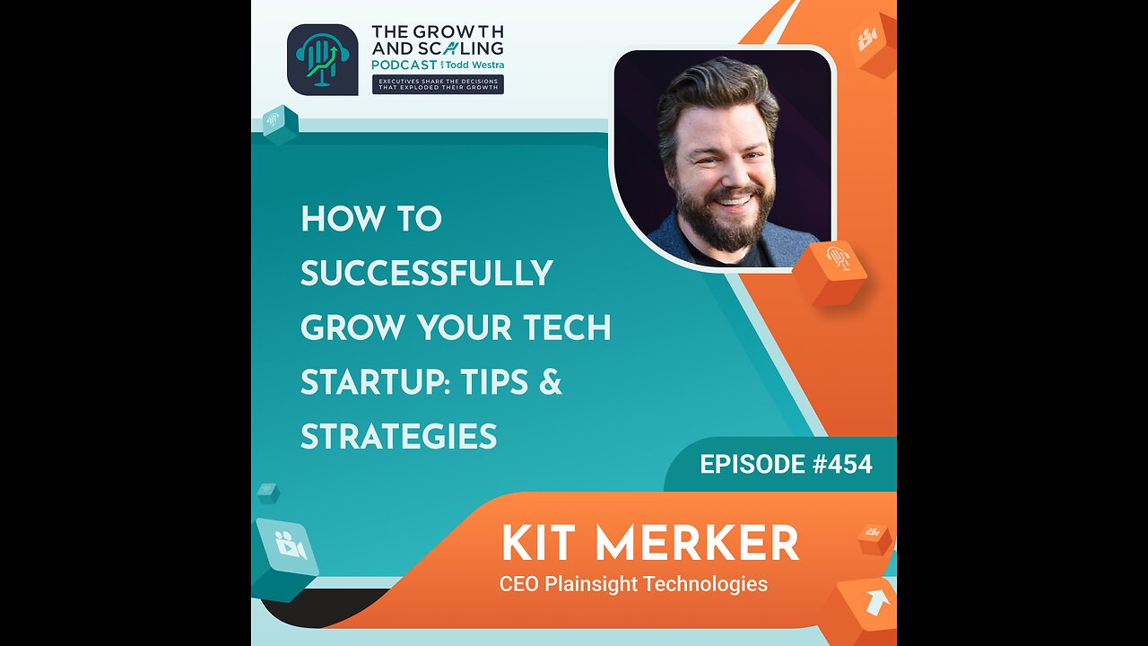 Ep#454 Kit Merker: How to Successfully Grow Your Tech Startup: Tips & Strategies