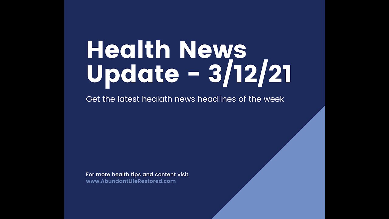 Health News Update - March 12, 2021