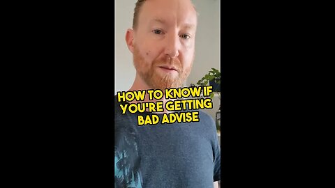 How to know if you're getting bad advise