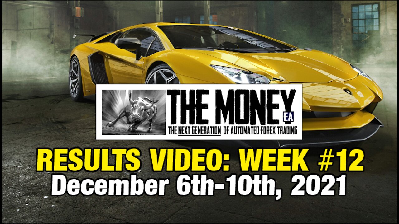 "The Money" Expert Advisor: Week #12 Stats, Dec 6th-10th, 2021. #1 Forex EA / FX Trading Robot.