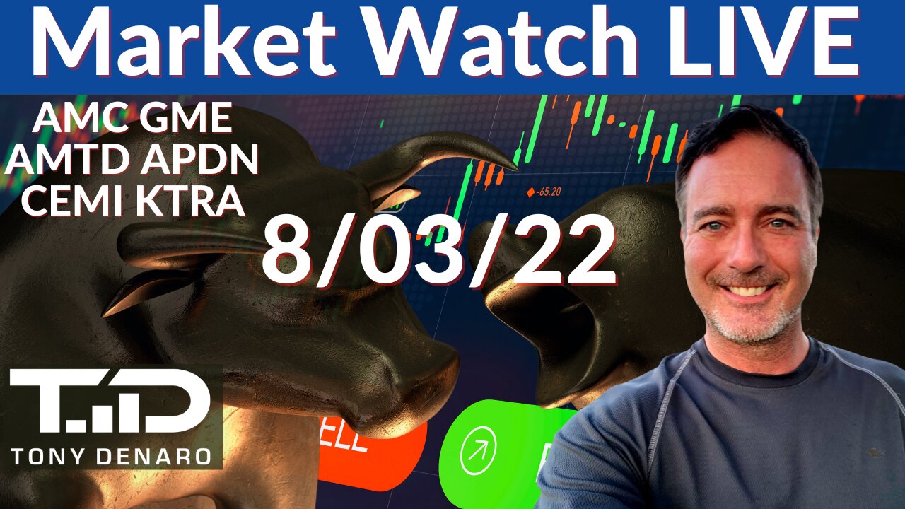 Stock Market Watch LIVE 8/3/222- AMC GME AMTD APDN KTRA CEMI