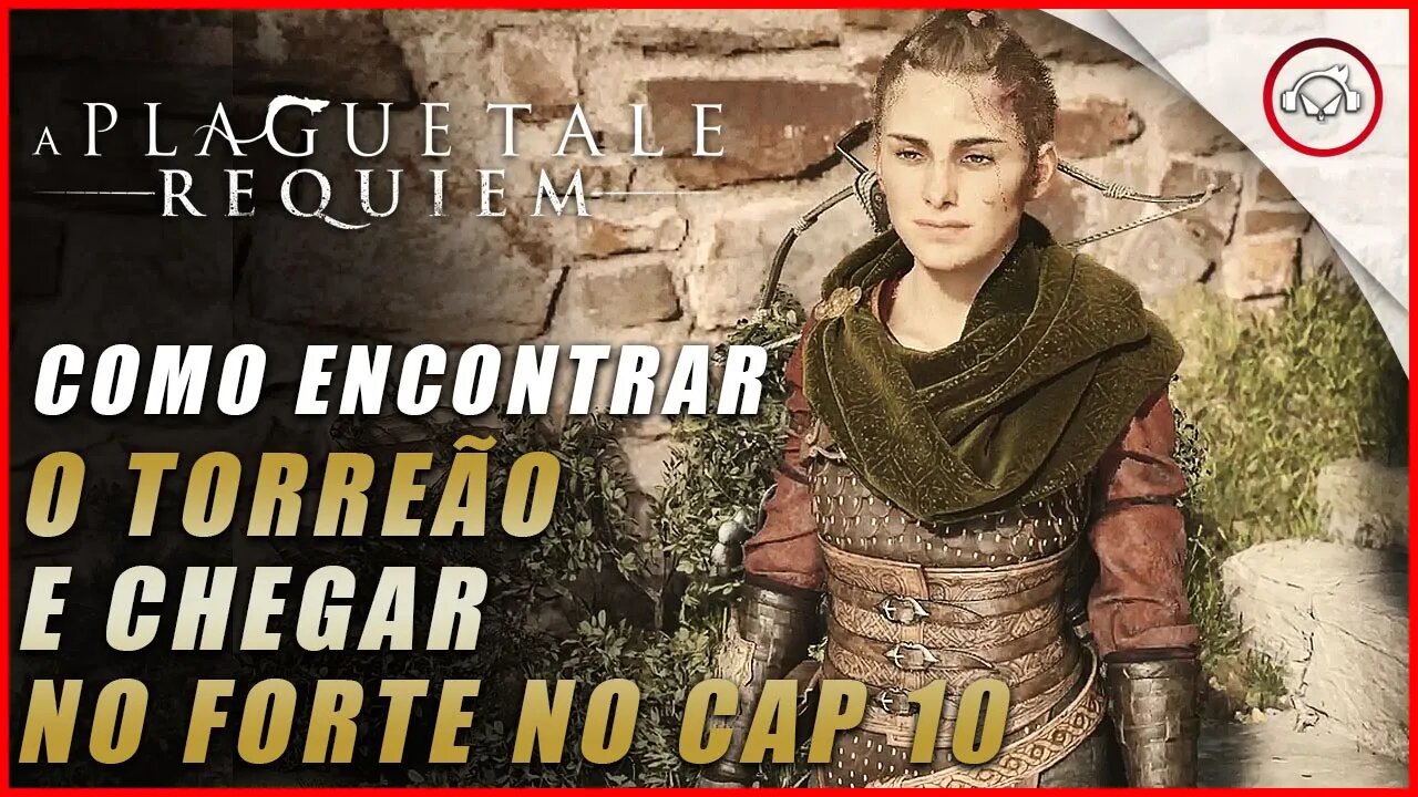 A Plague Tale: Requiem, Como encontrar o Torreão e chegar no forte no Cap 10 | Super dica
