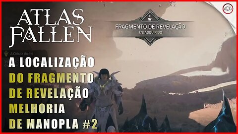 Atlas Fallen, A localização do fragmento de revelação, Melhoria de Manopla #2 | super-Dica