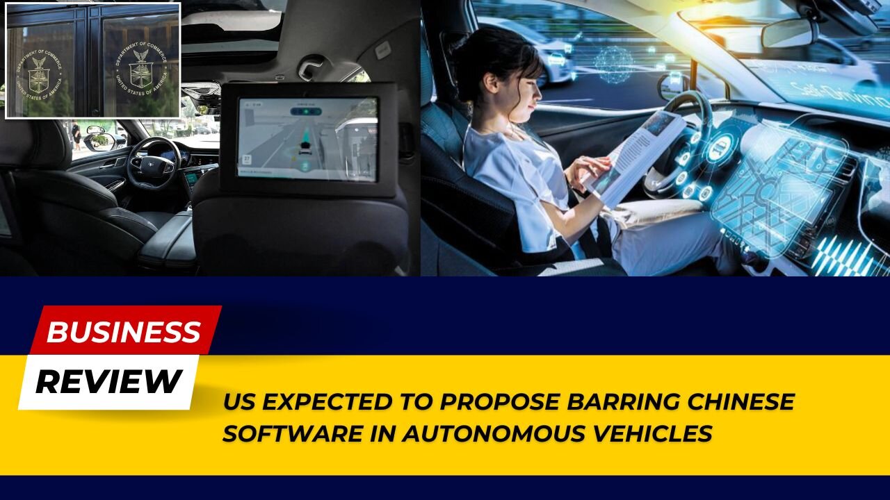 Breaking News: US Expected to Propose Barring Chinese Software in Autonomous Vehicles!
