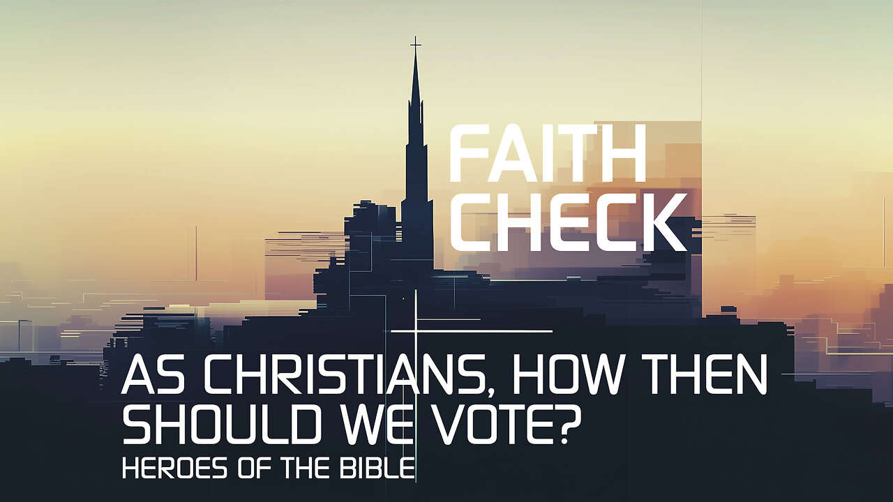 As Christians, how then should we vote? Faith Check