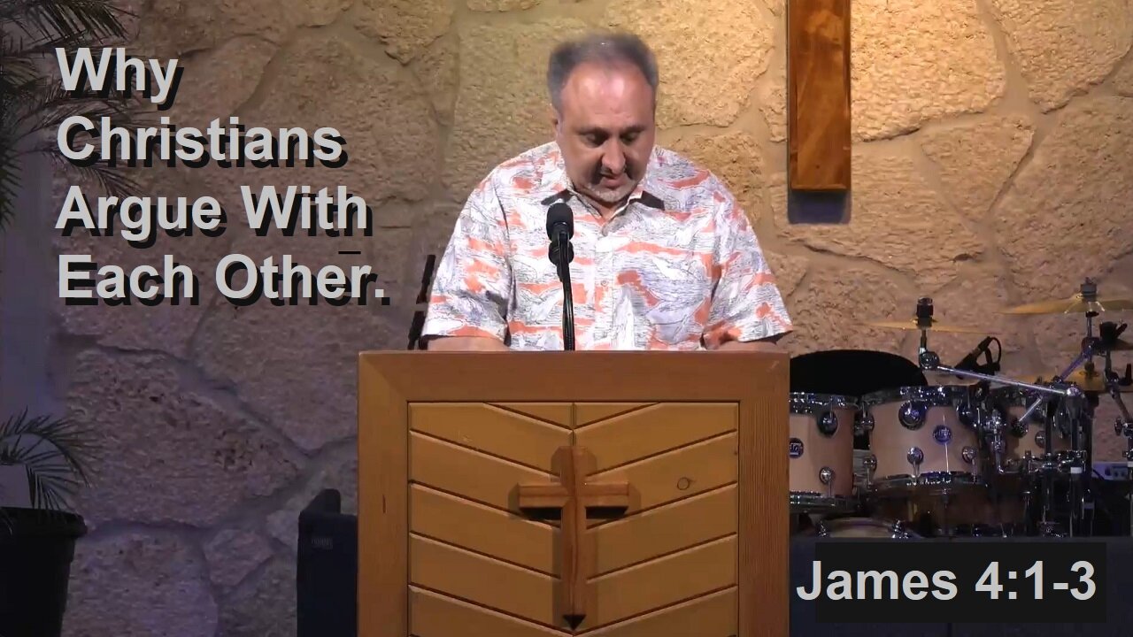 Why Christians Argue With Each Other James 4:1-3 5-29-2022 By JD Farag