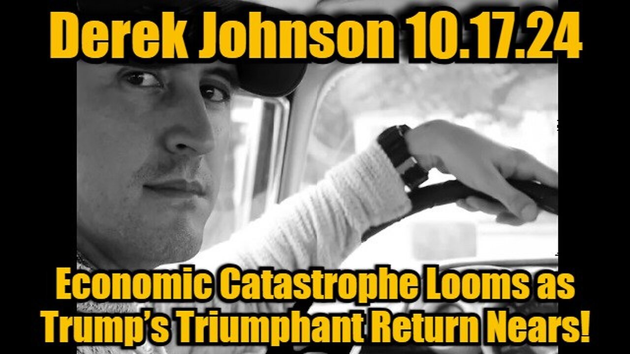 Derek Johnson Issues Dire Warning - Economic Catastrophe Looms As Trump’s Triumphant..- 10/18/24..