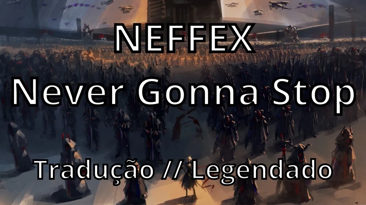 NEFFEX - Never Gonna Stop ( Tradução // Legendado )