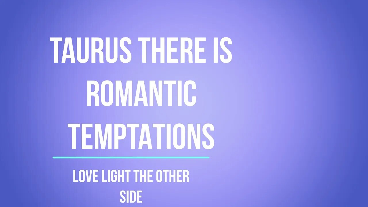 TAURUS ROMANTIC TEMPTATIONS