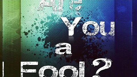 Are you a fool?