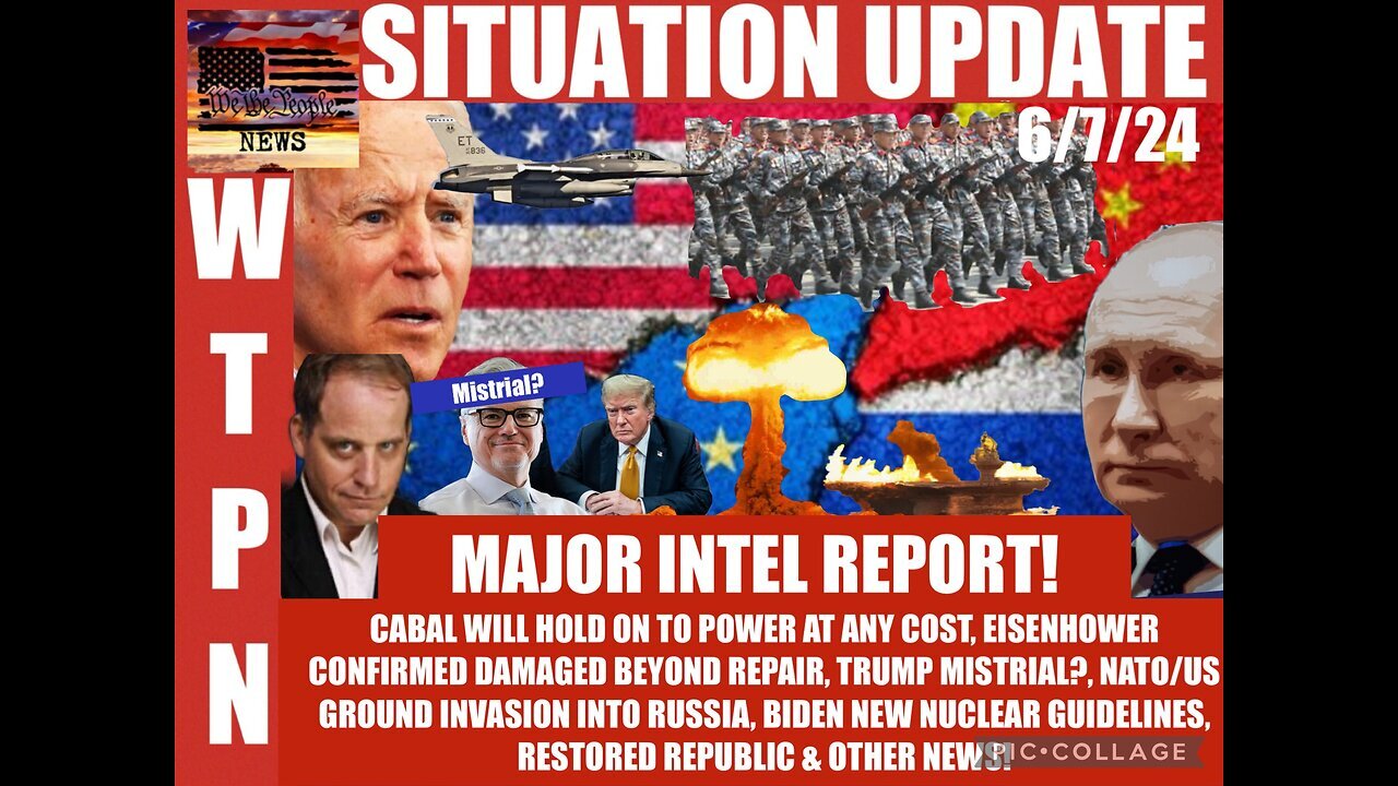 WTPN SITUATION UPDATE 6/8/24 MAJOR INTEL REPORT