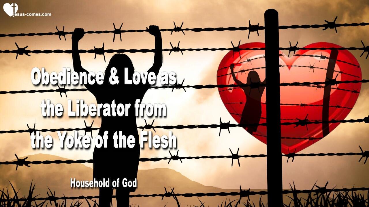 Obedience & Love as Liberator from the Yoke of the Flesh ❤️ Teaching from Jesus thru Jakob Lorber