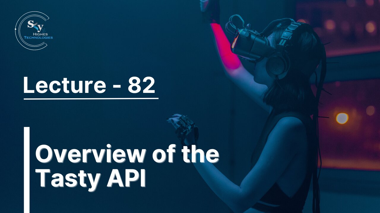 82 - Overview of the Tasty API | Skyhighes | React Native