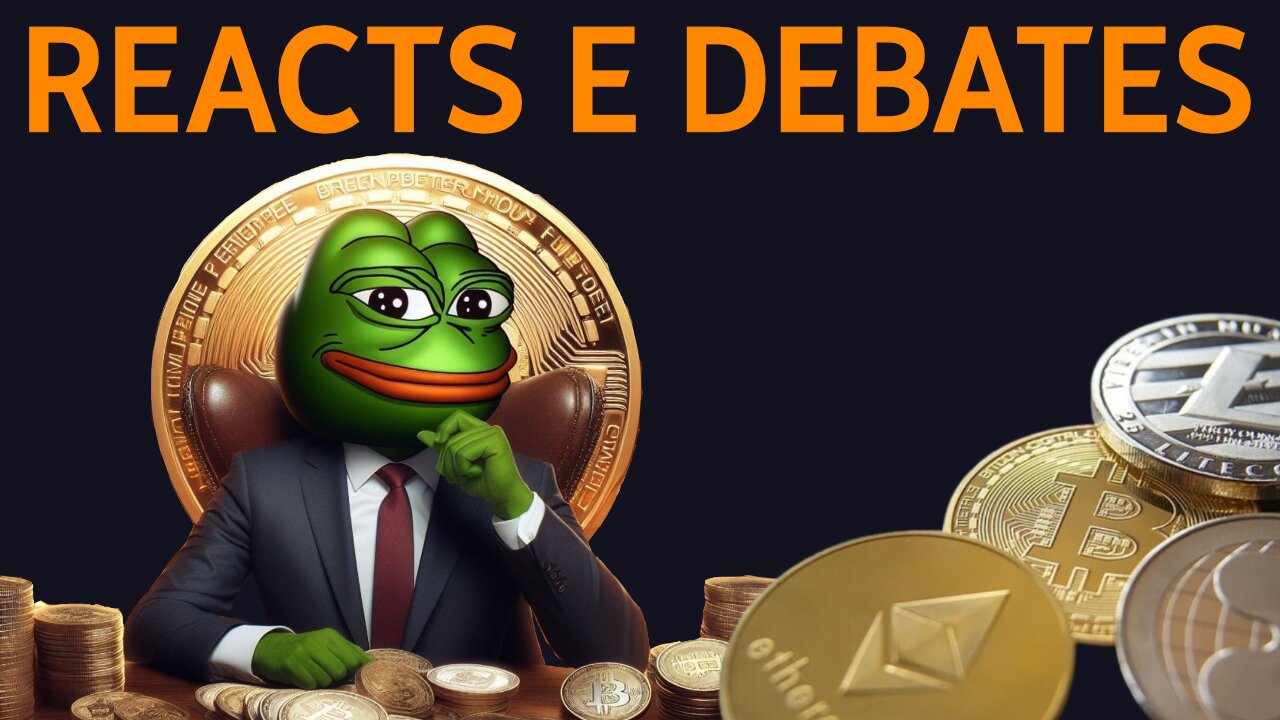 REACTS E DEBATES🔴Bitcoin & Crypto & Investimentos🔴E Um Pouco De Tudo