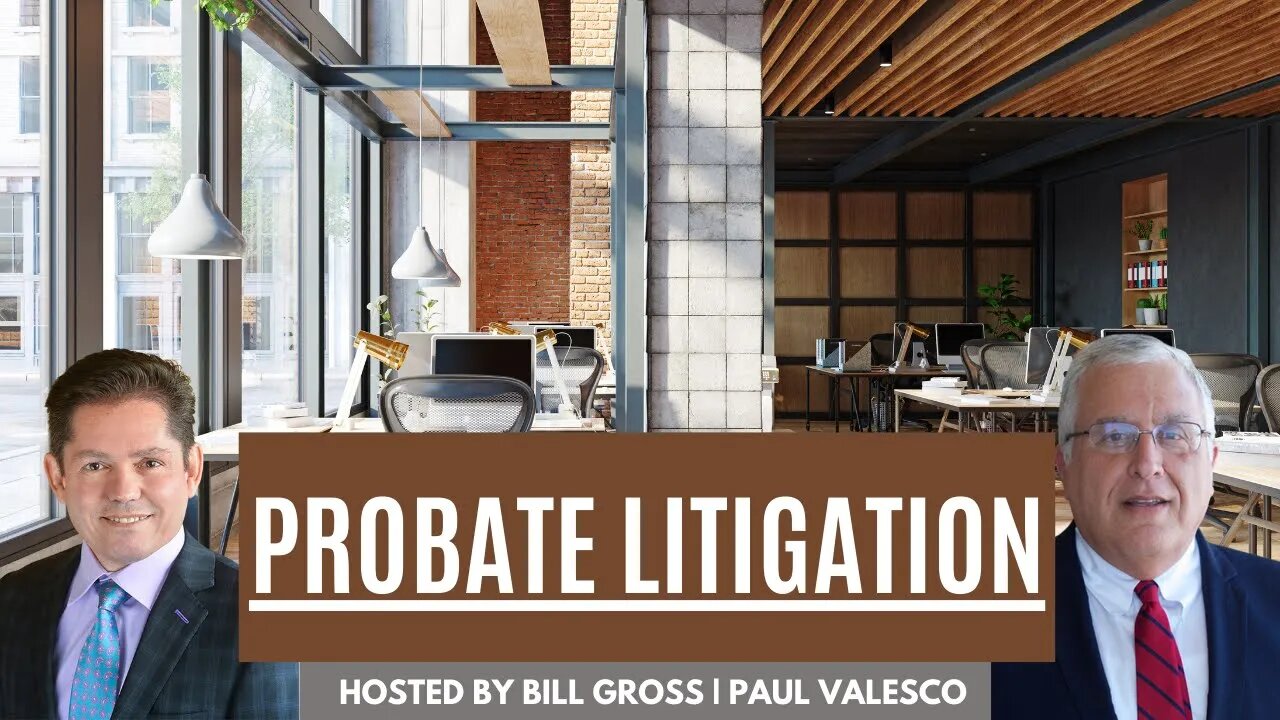 Why Does Probate Litigation Occur? | with Attorney Paul Valesco