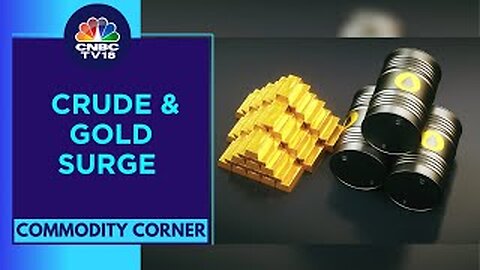 Crude & Gold Prices Are At Multi-Week Highs Amid Fears Of Wider Conflict In West Asia | CNBC TV18