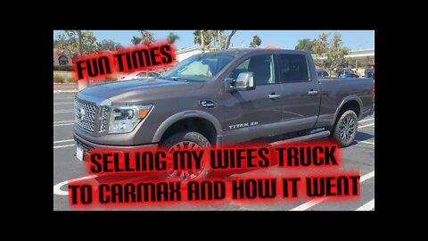 Selling My Truck at CARMAX !!! Probably The Most Entertaining Video About CARMAX !!!