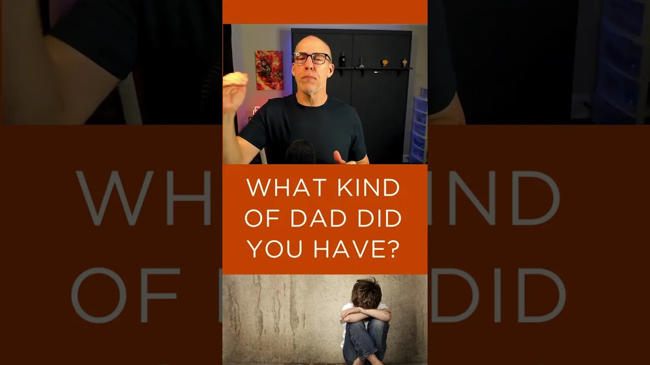 What Kind of Dad did You Have?