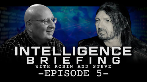 4-12-21 INTELLIGENCE BRIEFING WITH ROBIN AND STEVE! EPISODE 5