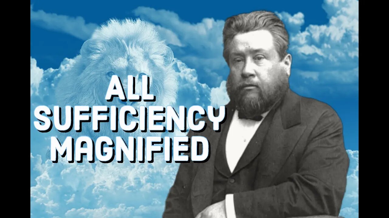 All-Sufficiency Magnified - Charles Spurgeon Sermon (C.H. Spurgeon) | Christian Audiobook | In Jesus