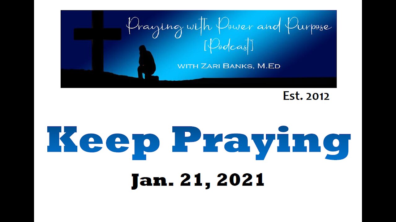 KEEP PRAYING | ZARI BANKS, M.ED | JAN 21, 2021- PWPP