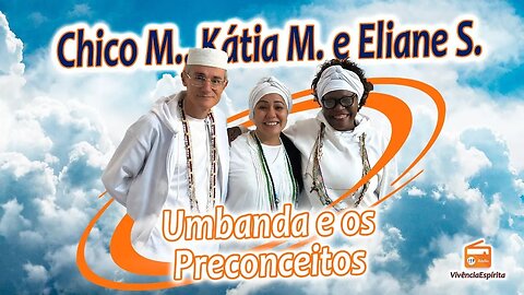 1010 - Umbanda e os Preconceitos com Chico Motta, Kátia Moreira e Eliane Souza