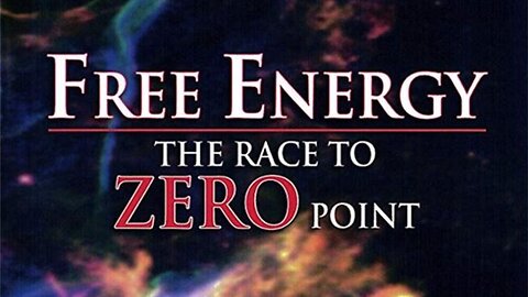 Free Energy - The Race to Zero Point (1997)