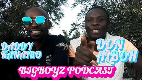 BIGBOYZ PODCAST || EP06 || WOMEN AND MONEY AND NEGLETED BOYCHILD @THEBIGBOYZCLUB @1daddykanairo