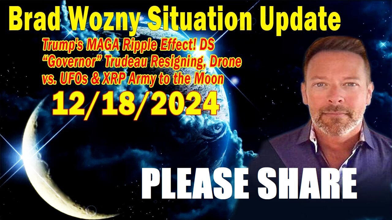 Brad Wozny Update Dec 18: "Trump's MAGA Ripple Effect! DS "Governor" Trudeau Resigning"