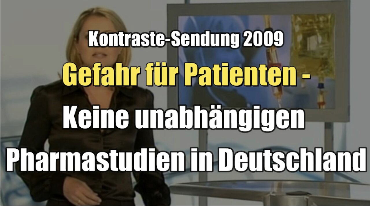 Gefahr für Patienten - Keine unabhängigen Pharmastudien in Deutschland (Kontraste I 28.05.2009)