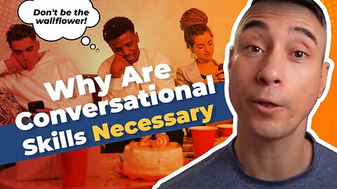 Why Are Conversational Skills Necessary?