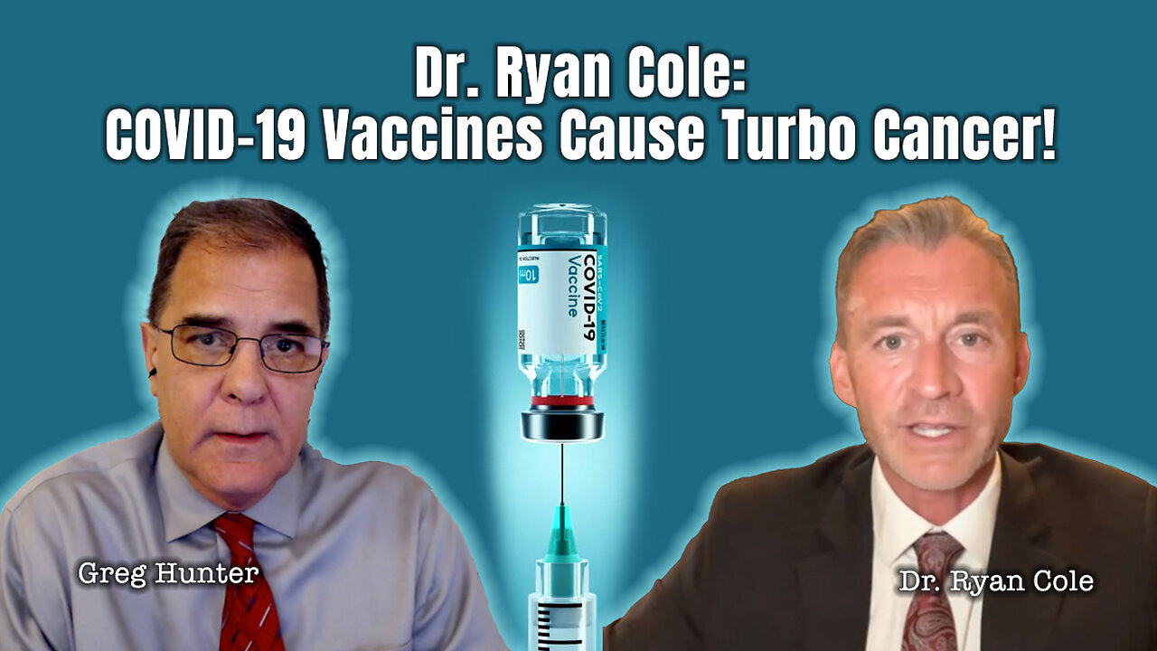 Dr. Ryan Cole: COVID-19 Vaccines Cause Turbo Cancer!