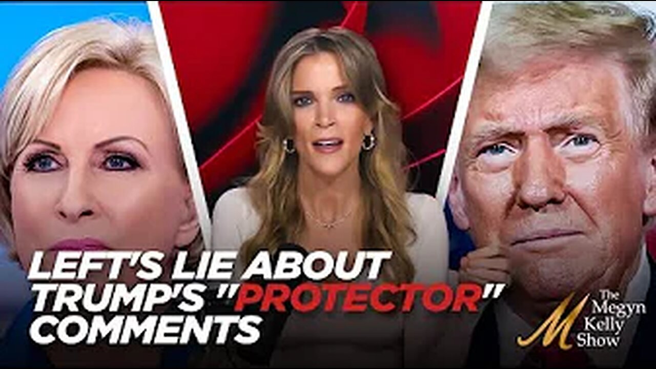 Megyn Kelly Breaks Down the Left's Lie About Trump's "Protector" Comments, & Mika and Media Hysteria