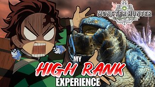 My High Rank Experience in Monster Hunter World